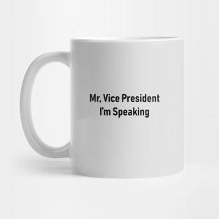 Mr Vice President I’m speaking Mug